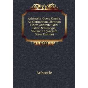   Editio Stereotypa, Volume 13 (Ancient Greek Edition) Aristotle Books