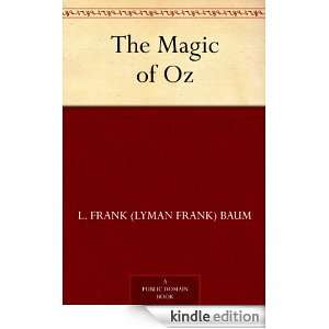 The Magic of Oz L. Frank (Lyman Frank) Baum  Kindle Store