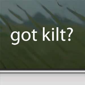  Got Kilt? White Sticker Scotland Scottish Bagpipe Laptop 