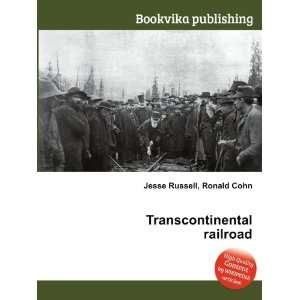  Transcontinental railroad Ronald Cohn Jesse Russell 