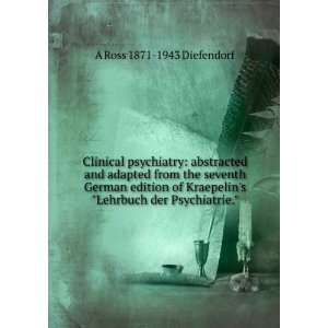   Kraepelins Lehrbuch der Psychiatrie. A Ross 1871 1943 Diefendorf