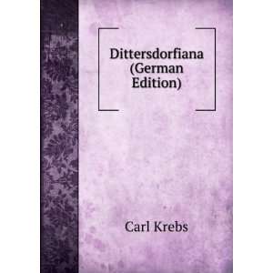    Dittersdorfiana (German Edition) (9785876701060) Carl Krebs Books