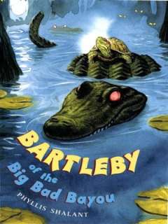   Bartleby of The Big Bad Bayou by Phyllis Shalant 