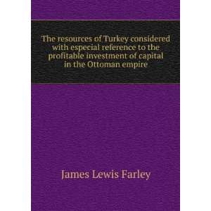  The resources of Turkey considered with especial reference 