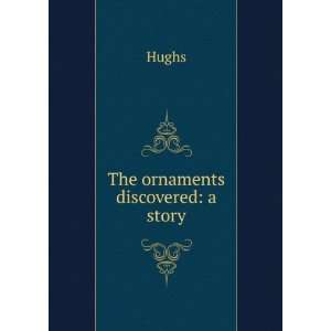  The ornaments discovered a story Hughs Books
