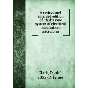  A revised and enlarged edition of Clarks new system of 