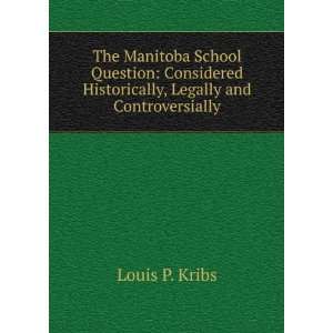   Historically, Legally and Controversially Louis P. Kribs Books