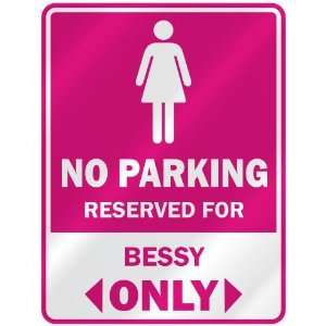  NO PARKING  RESERVED FOR BESSY ONLY  PARKING SIGN NAME 