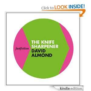 Fast Fiction   The Knife Sharpener David Almond  Kindle 