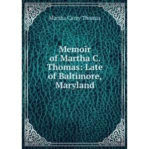   Thomas Late of Baltimore, Maryland Martha Carey Thomas Books