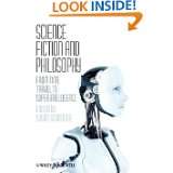 Science Fiction and Philosophy From Time Travel to Superintelligence 