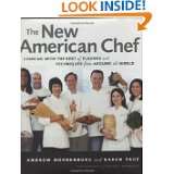 The New American Chef Cooking with the Best of Flavors and Techniques 