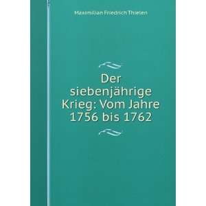   Krieg Vom Jahre 1756 bis 1762 Maximilian Friedrich Thielen Books