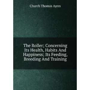 The Roller; Concerning Its Health, Habits And Happiness; Its Feeding 