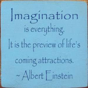  Imagination Is Everything. It Is The Preview Of Lifes 