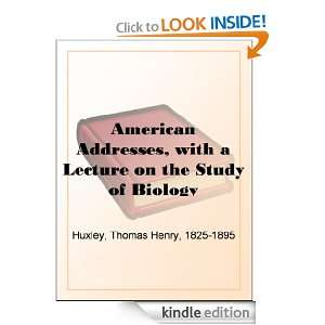 American Addresses, with a Lecture on the Study of Biology Thomas 