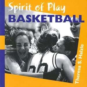   Spirit of Play Basketball by Theresa S. Halzle 