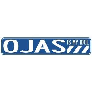   OJAS IS MY IDOL STREET SIGN