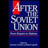 After the Soviet Union  From Empire to Nations 92 Edition, Timothy J 