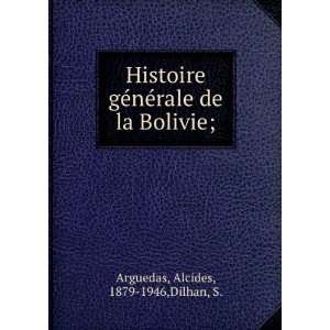  Histoire gÃ©nÃ©rale de la Bolivie; Alcides, 1879 1946 