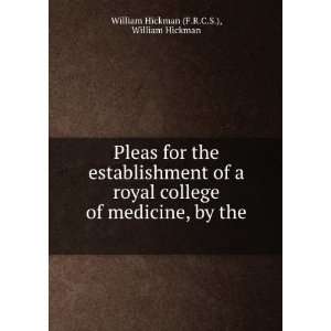   Colleges of Physicians and Surgeons of England William Hickman