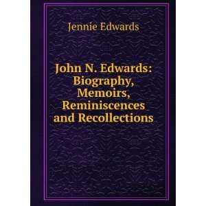  John N. Edwards Biography, Memoirs, Reminiscences and 