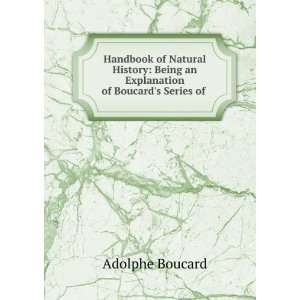   Being an Explanation of Boucards Series of . Adolphe Boucard Books