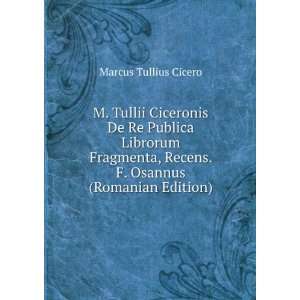   , Recens. F. Osannus (Romanian Edition) Marcus Tullius Cicero Books