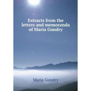   from the letters and memoranda of Maria Gundry Maria Gundry Books