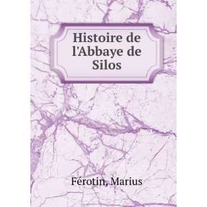  Histoire de lAbbaye de Silos Marius FÃ©rotin Books