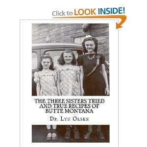  The Three Sisters Tried and True Recipes of Butte Montana 
