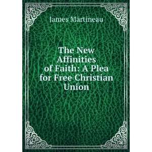   of Faith A Plea for Free Christian Union James Martineau Books