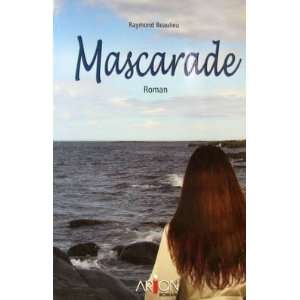  Mascarade (9782921493789) Raymond Beaulieu Books