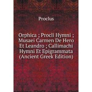   Hymni Et Epigrammata (Ancient Greek Edition) Proclus Books