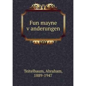    Fun mayne vÌ£anderungen Abraham, 1889 1947 Teitelbaum Books