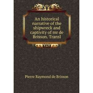  captivity of mr de Brisson. Transl Pierre Raymond de Brisson Books