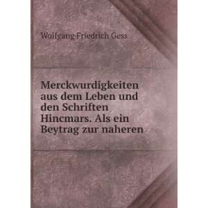   . Als ein Beytrag zur naheren . Wolfgang Friedrich Gess Books