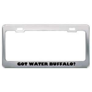  Got Water Buffalo? Animals Pets Metal License Plate Frame 