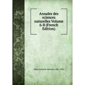   Volume 6 8 (French Edition) Milne Edwards Alphonse 1835 1900 Books