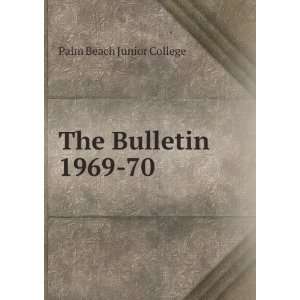  The Bulletin. 1969 70 Palm Beach Junior College Books