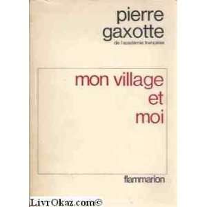  Mon village et moi Pierre Gaxotte Books