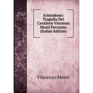   Vincenzo Monti Ferrarese (Italian Edition) Vincenzo Monti Books