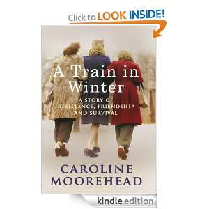 Train in Winter Caroline Moorehead  Kindle Store