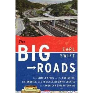   Who Created the American Superhighways [Hardcover] Earl Swift Books