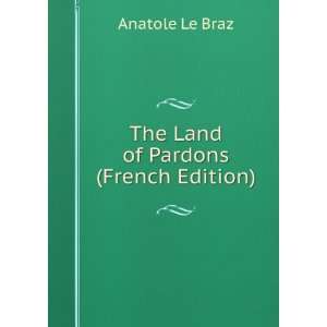    The Land of Pardons (French Edition) Anatole Le Braz Books