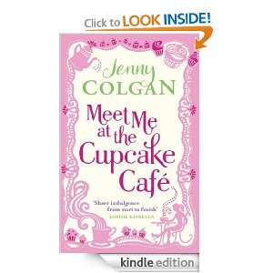 Meet Me at the Cupcake Café Jenny Colgan  Kindle Store