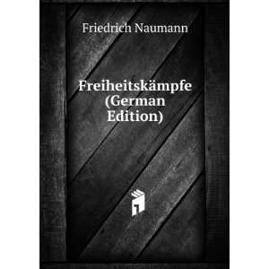    FreiheitskÃ¤mpfe (German Edition) Friedrich Naumann Books