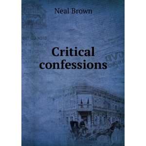 Critical confessions Neal Brown  Books