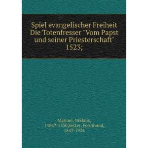   1523; Niklaus, 1484? 1530,Vetter, Ferdinand, 1847 1924 Manuel Books