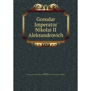  Gosudar Imperator Nikolai II Aleksandrovich (in Russian 